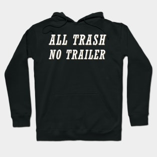 All-Trash-No-Trailer Hoodie